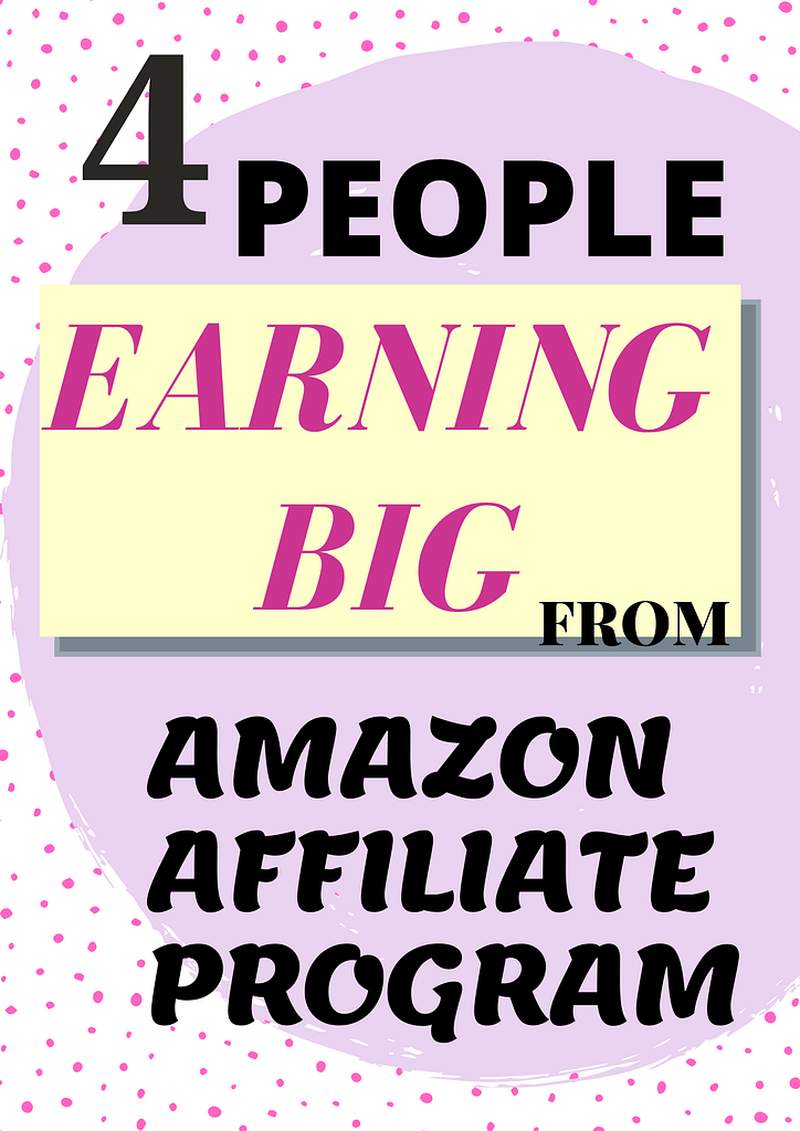 examples of people earning big with amazon affiliate program